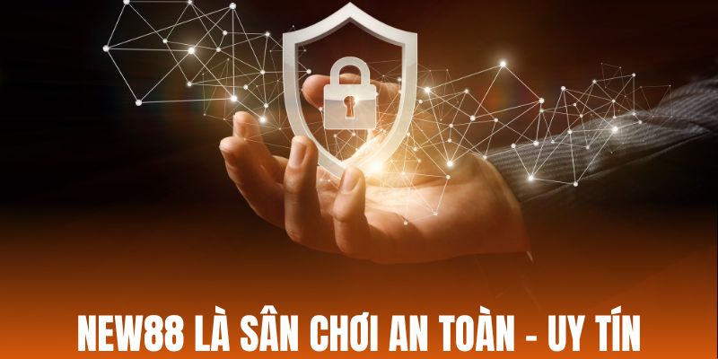 Sân chơi duy trì tính an toàn cao cho mọi thành viên