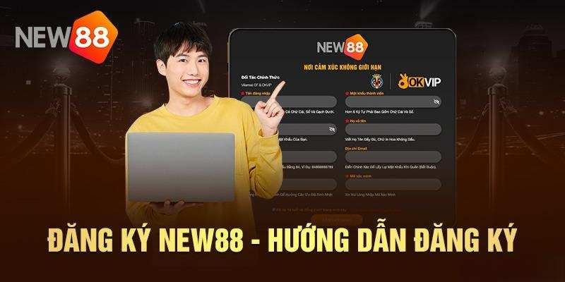 Các bước đăng ký New88 cho thành viên mới