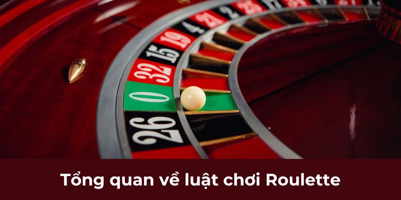 Tổng quan về luật chơi Roulette