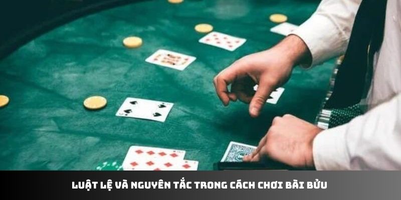 Luật lệ và nguyên tắc trong cách chơi bài Bửu 